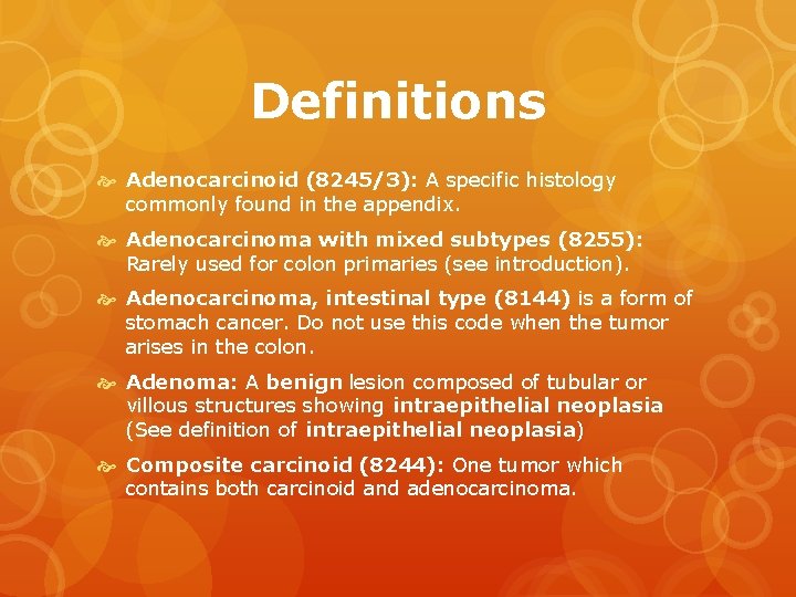 Definitions Adenocarcinoid (8245/3): A specific histology commonly found in the appendix. Adenocarcinoma with mixed