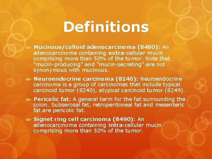 Definitions Mucinous/colloid adenocarcinoma (8480): An adenocarcinoma containing extra-cellular mucin comprising more than 50% of
