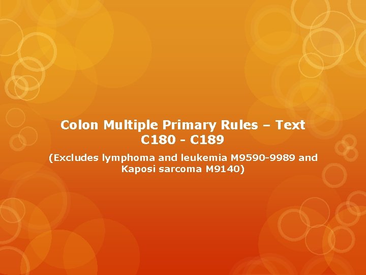 Colon Multiple Primary Rules – Text C 180 - C 189 (Excludes lymphoma and