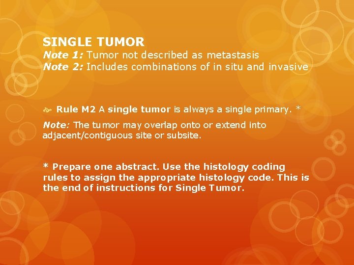 SINGLE TUMOR Note 1: Tumor not described as metastasis Note 2: Includes combinations of