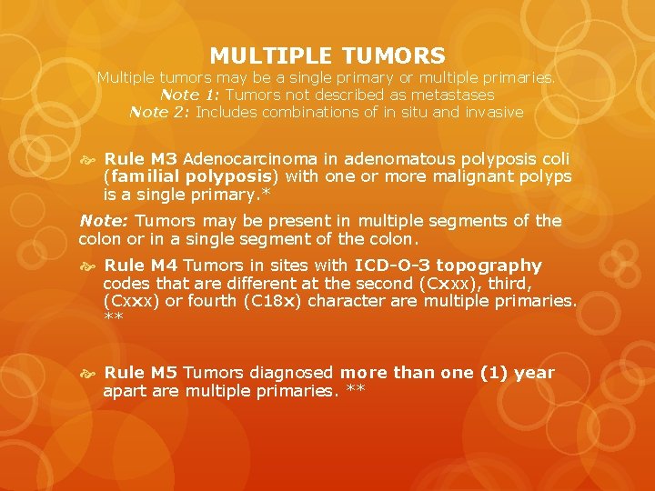 MULTIPLE TUMORS Multiple tumors may be a single primary or multiple primaries. Note 1: