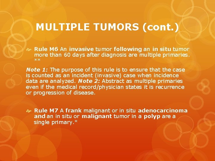 MULTIPLE TUMORS (cont. ) Rule M 6 An invasive tumor following an in situ