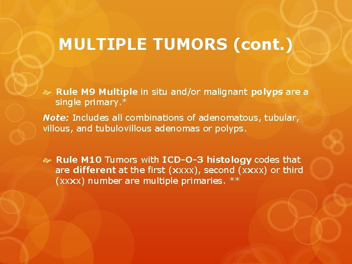 MULTIPLE TUMORS (cont. ) Rule M 9 Multiple in situ and/or malignant polyps are