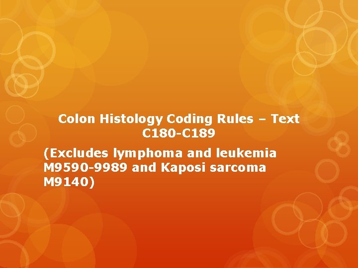 Colon Histology Coding Rules – Text C 180 -C 189 (Excludes lymphoma and leukemia
