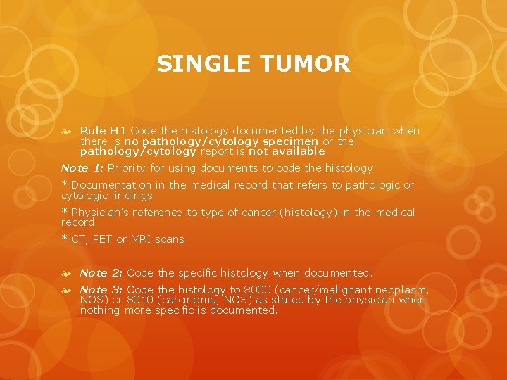 SINGLE TUMOR Rule H 1 Code the histology documented by the physician when there