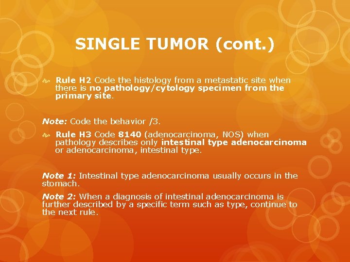 SINGLE TUMOR (cont. ) Rule H 2 Code the histology from a metastatic site