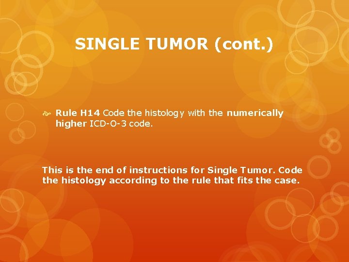 SINGLE TUMOR (cont. ) Rule H 14 Code the histology with the numerically higher