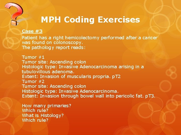MPH Coding Exercises Case #3 Patient has a right hemicolectomy performed after a cancer