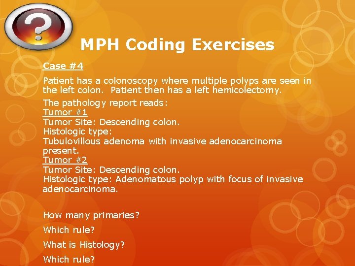 MPH Coding Exercises Case #4 Patient has a colonoscopy where multiple polyps are seen