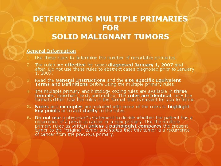 DETERMINING MULTIPLE PRIMARIES FOR SOLID MALIGNANT TUMORS General Information 1. Use these rules to