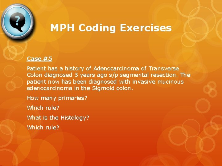 MPH Coding Exercises Case #5 Patient has a history of Adenocarcinoma of Transverse Colon
