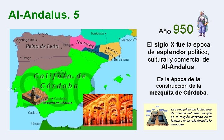 Al-Andalus. 5 Año 950 El siglo X fue la época de esplendor político, cultural