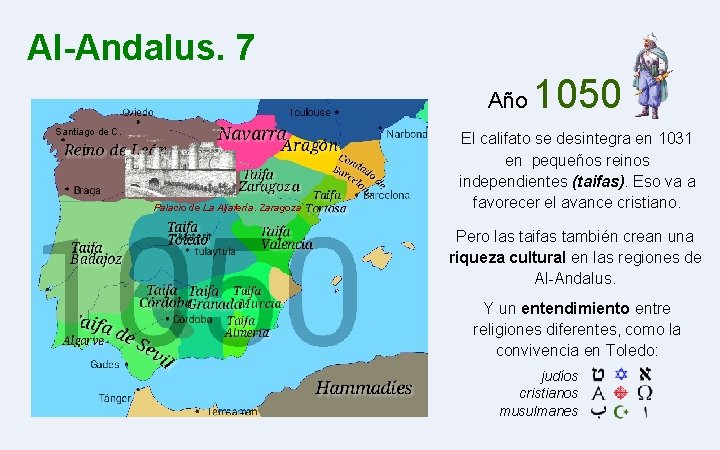Al-Andalus. 7 Año Santiago de C. Palacio de La Aljafería. Zaragoza 1050 El califato