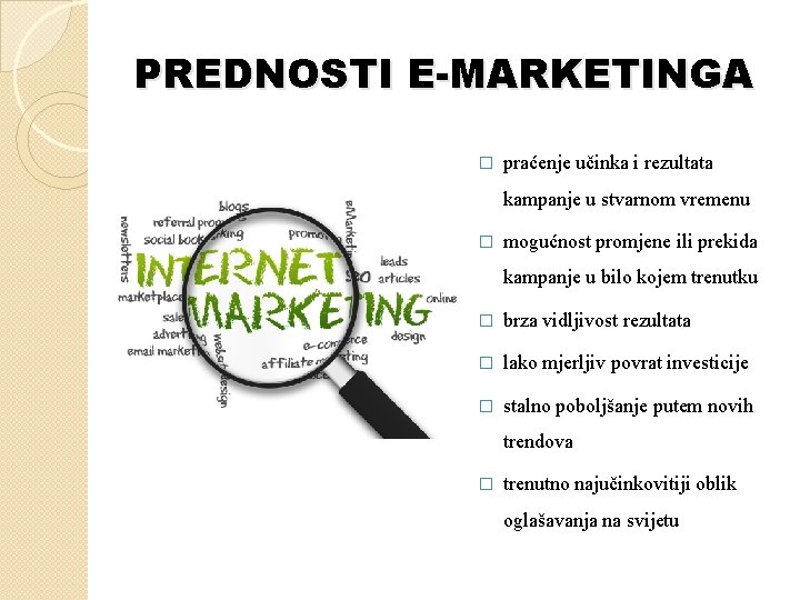 PREDNOSTI E-MARKETINGA � praćenje učinka i rezultata kampanje u stvarnom vremenu � mogućnost promjene