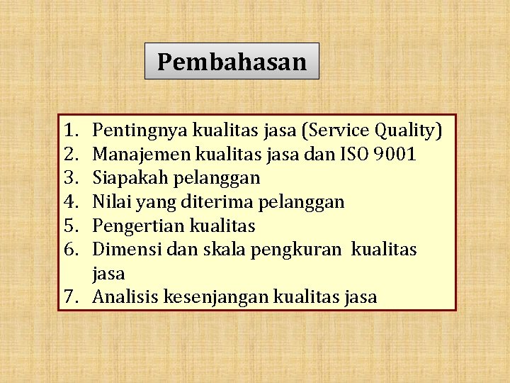 Pembahasan 1. 2. 3. 4. 5. 6. Pentingnya kualitas jasa (Service Quality) Manajemen kualitas