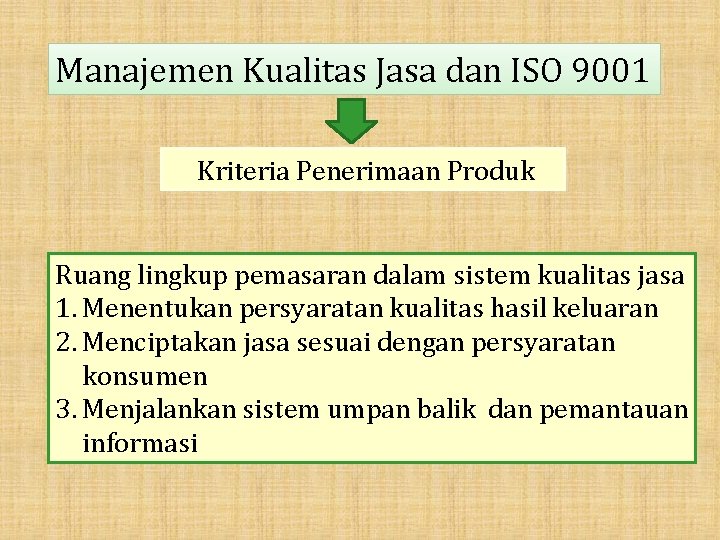 Manajemen Kualitas Jasa dan ISO 9001 Kriteria Penerimaan Produk Ruang lingkup pemasaran dalam sistem