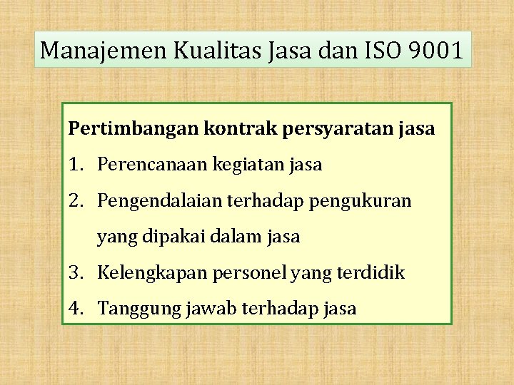 Manajemen Kualitas Jasa dan ISO 9001 Pertimbangan kontrak persyaratan jasa 1. Perencanaan kegiatan jasa