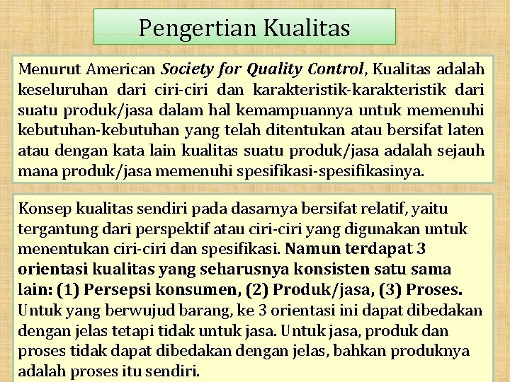 Pengertian Kualitas Menurut American Society for Quality Control, Kualitas adalah keseluruhan dari ciri-ciri dan