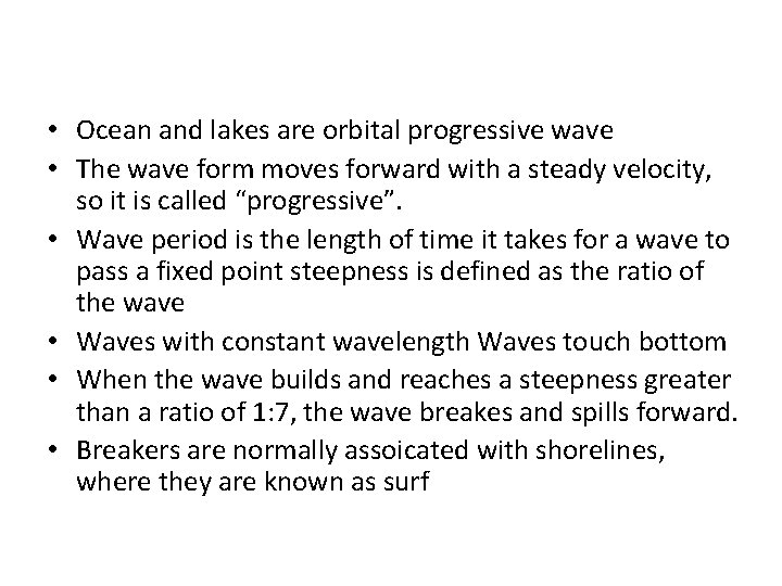  • Ocean and lakes are orbital progressive wave • The wave form moves