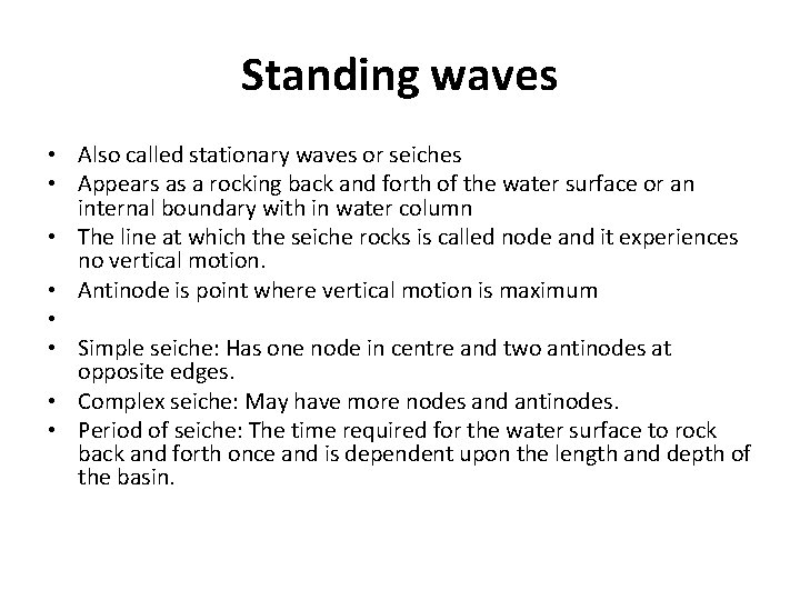 Standing waves • Also called stationary waves or seiches • Appears as a rocking