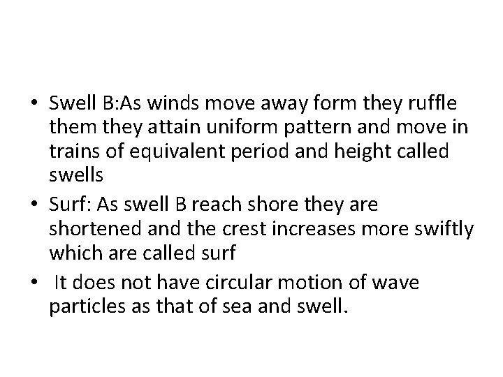  • Swell B: As winds move away form they ruffle them they attain