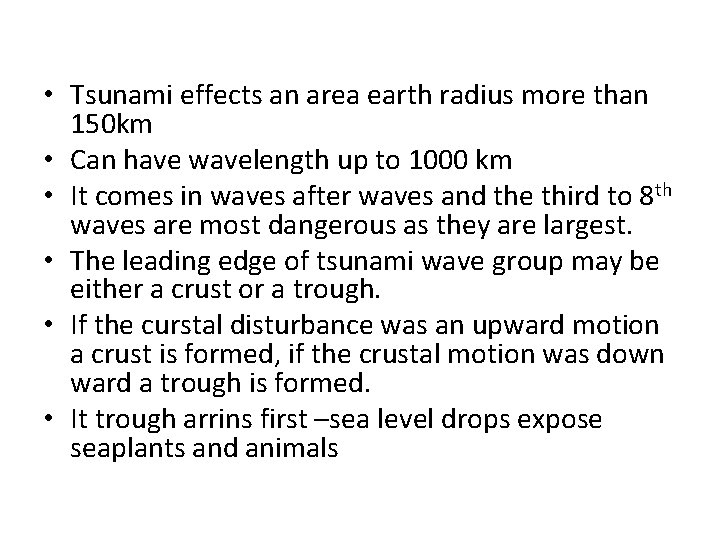  • Tsunami effects an area earth radius more than 150 km • Can