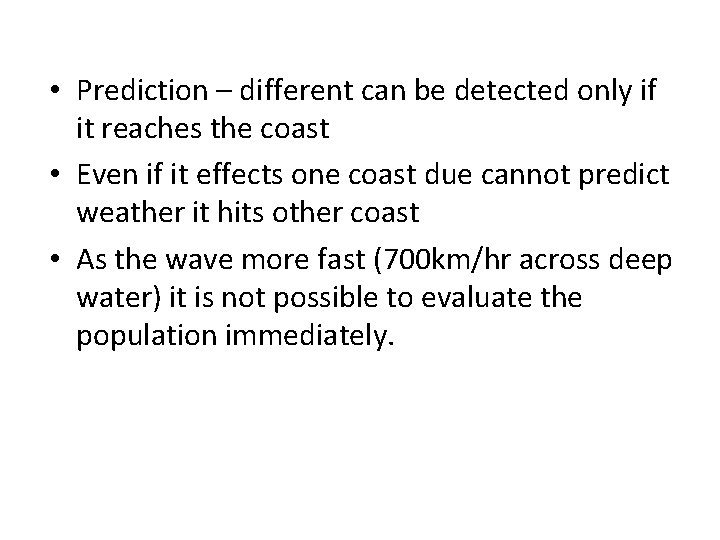  • Prediction – different can be detected only if it reaches the coast
