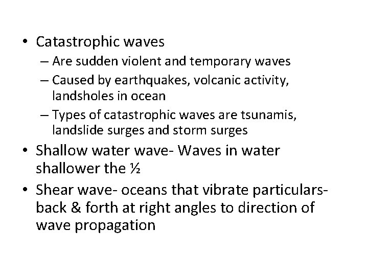  • Catastrophic waves – Are sudden violent and temporary waves – Caused by