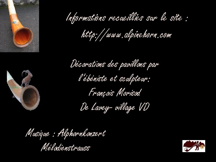 Informations recueillies sur le site : http: //www. alpinehorn. com Décorations des pavillons par