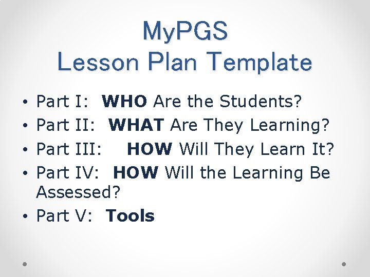 My. PGS Lesson Plan Template Part I: WHO Are the Students? Part II: WHAT