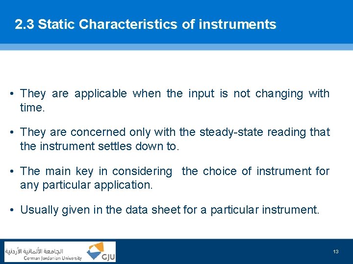 2. 3 Static Characteristics of instruments • They are applicable when the input is