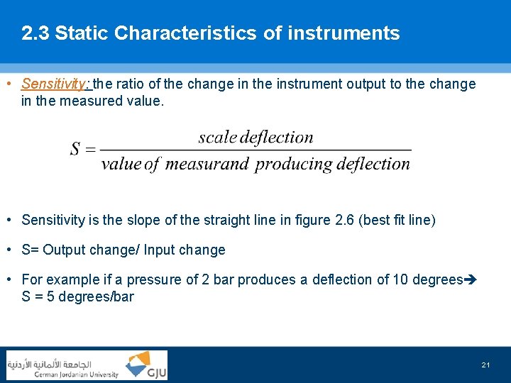 2. 3 Static Characteristics of instruments • Sensitivity: the ratio of the change in