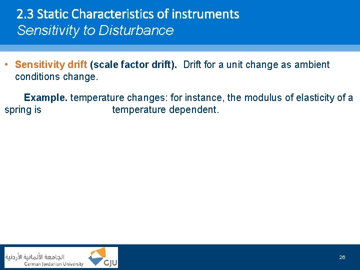 2. 3 Static Characteristics of instruments Sensitivity to Disturbance • Sensitivity drift (scale factor