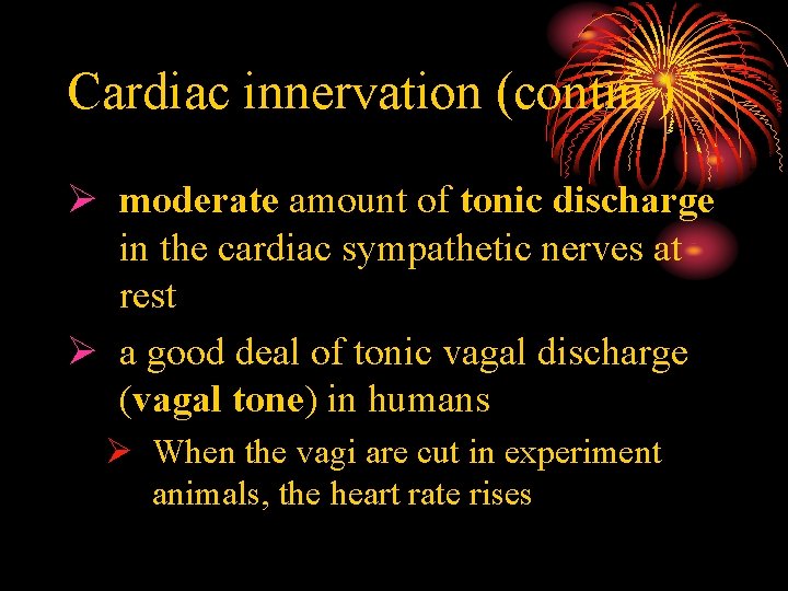 Cardiac innervation (contin. ) Ø moderate amount of tonic discharge in the cardiac sympathetic