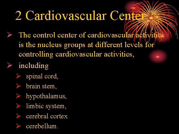 2 Cardiovascular Center Ø The control center of cardiovascular activities is the nucleus groups