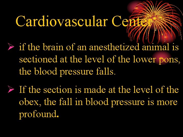 Cardiovascular Center Ø if the brain of an anesthetized animal is sectioned at the