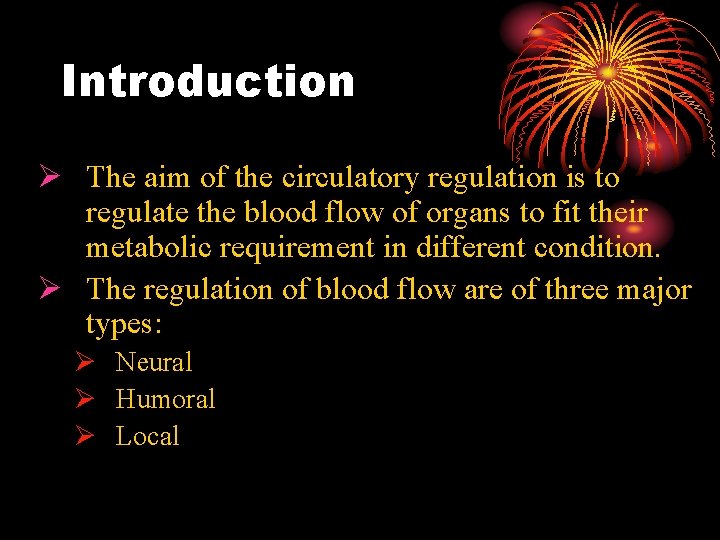 Introduction Ø The aim of the circulatory regulation is to regulate the blood flow