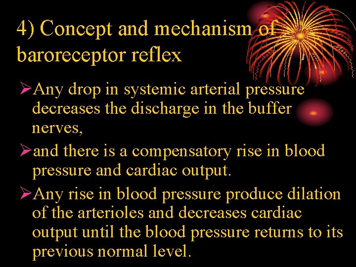 4) Concept and mechanism of baroreceptor reflex ØAny drop in systemic arterial pressure decreases