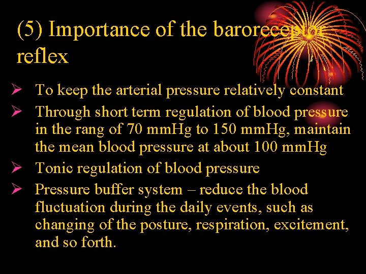 (5) Importance of the baroreceptor reflex Ø To keep the arterial pressure relatively constant
