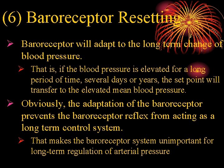 (6) Baroreceptor Resetting Ø Baroreceptor will adapt to the long term change of blood