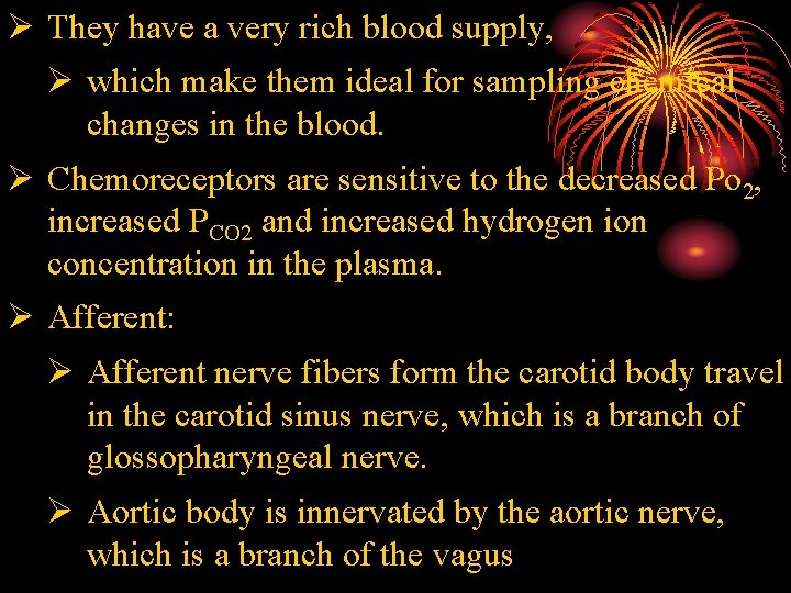 Ø They have a very rich blood supply, Ø which make them ideal for