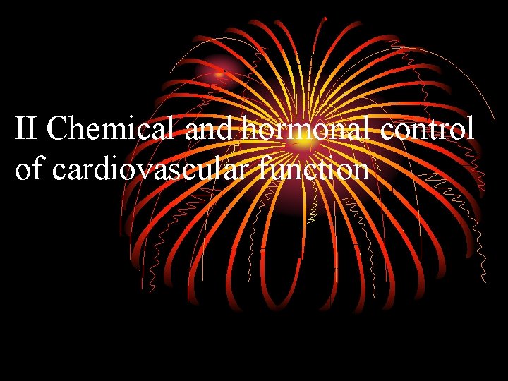 II Chemical and hormonal control of cardiovascular function 