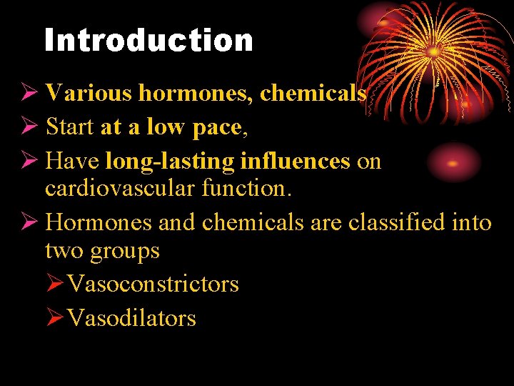 Introduction Ø Various hormones, chemicals Ø Start at a low pace, Ø Have long-lasting