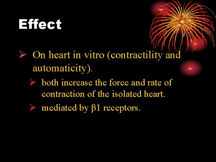 Effect Ø On heart in vitro (contractility and automaticity). Ø both increase the force