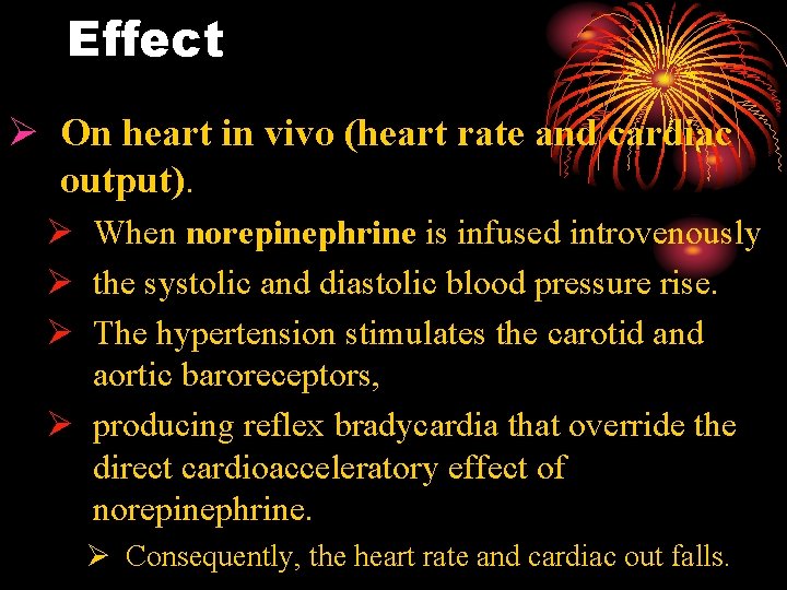 Effect Ø On heart in vivo (heart rate and cardiac output). Ø When norepinephrine