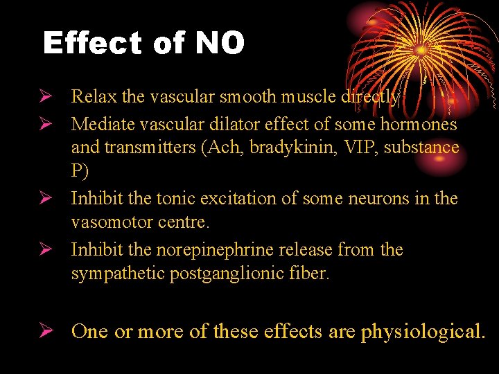 Effect of NO Ø Relax the vascular smooth muscle directly Ø Mediate vascular dilator