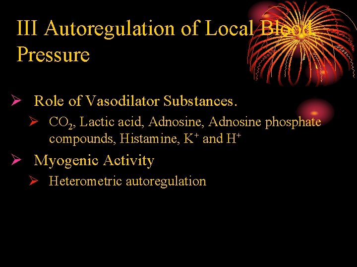 III Autoregulation of Local Blood Pressure Ø Role of Vasodilator Substances. Ø CO 2,