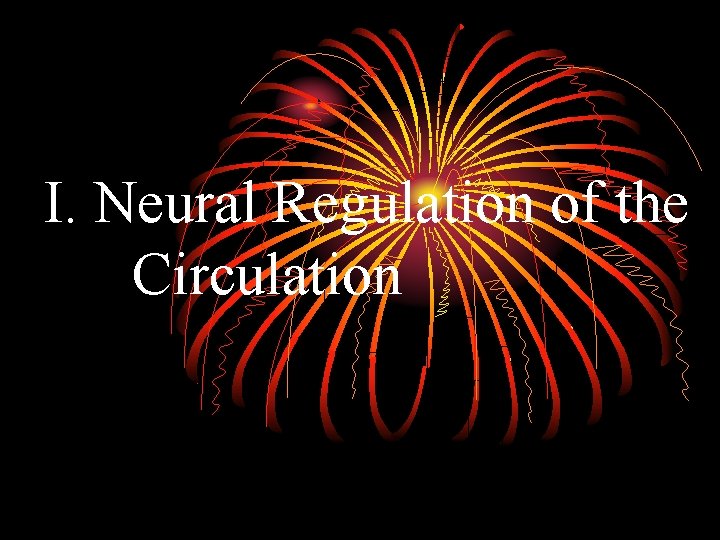 I. Neural Regulation of the Circulation 