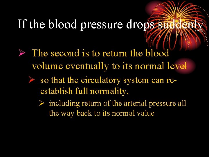 If the blood pressure drops suddenly Ø The second is to return the blood
