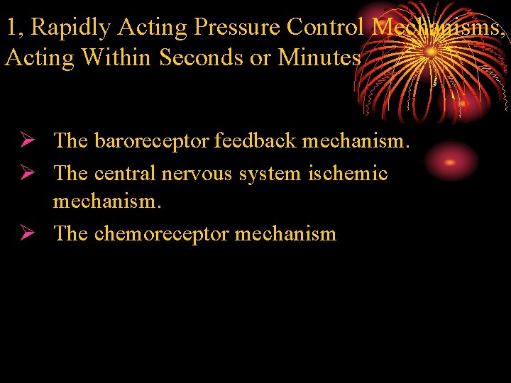 1, Rapidly Acting Pressure Control Mechanisms, Acting Within Seconds or Minutes Ø The baroreceptor